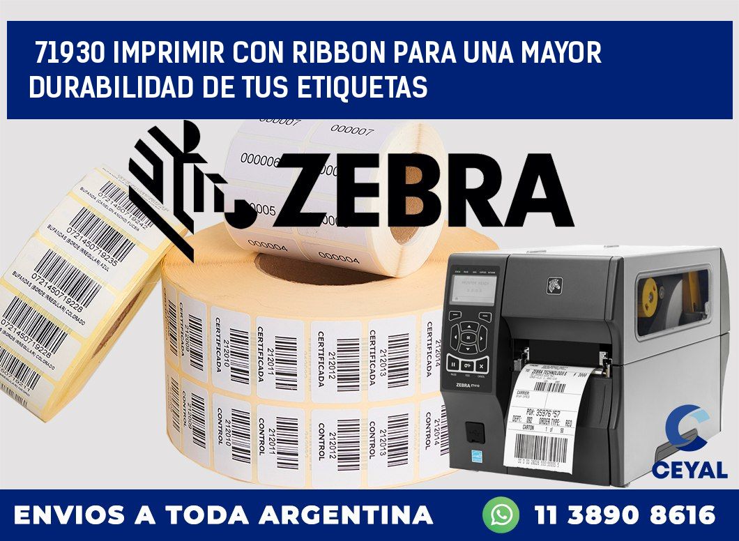 71930 IMPRIMIR CON RIBBON PARA UNA MAYOR DURABILIDAD DE TUS ETIQUETAS