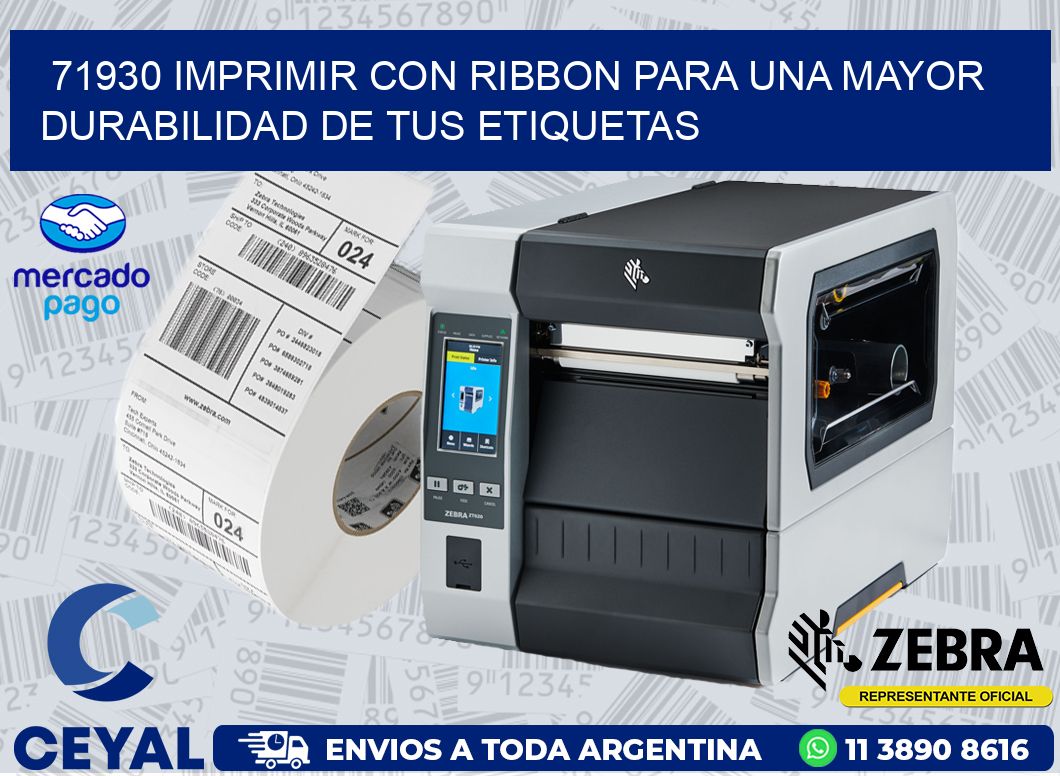 71930 IMPRIMIR CON RIBBON PARA UNA MAYOR DURABILIDAD DE TUS ETIQUETAS