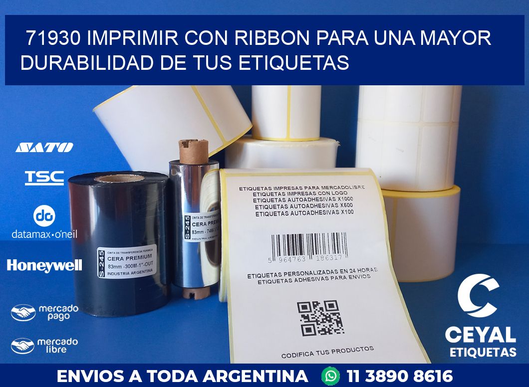 71930 IMPRIMIR CON RIBBON PARA UNA MAYOR DURABILIDAD DE TUS ETIQUETAS