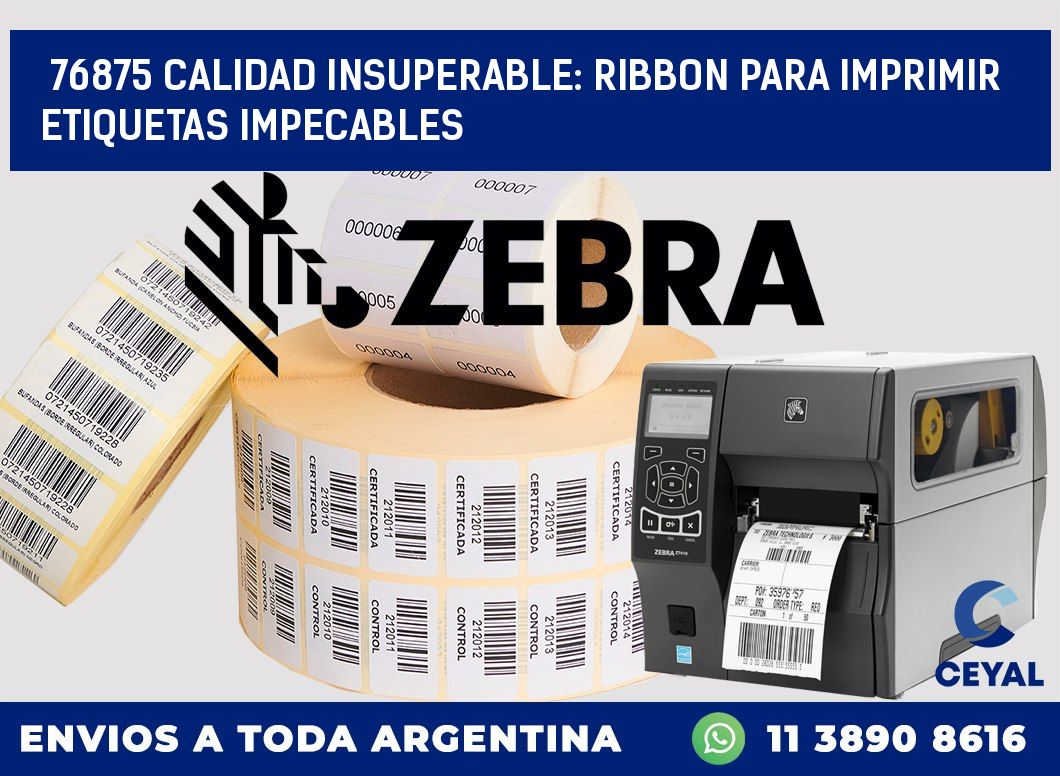 76875 CALIDAD INSUPERABLE: RIBBON PARA IMPRIMIR ETIQUETAS IMPECABLES