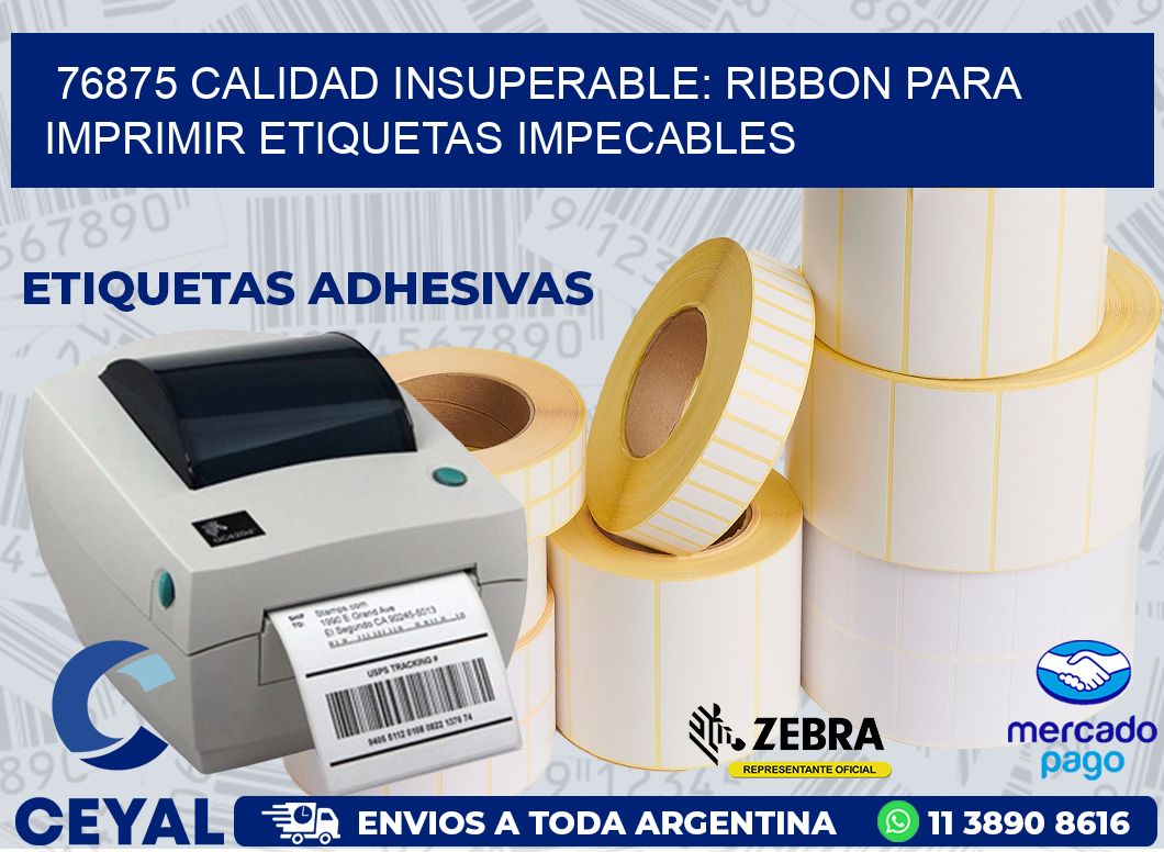 76875 CALIDAD INSUPERABLE: RIBBON PARA IMPRIMIR ETIQUETAS IMPECABLES