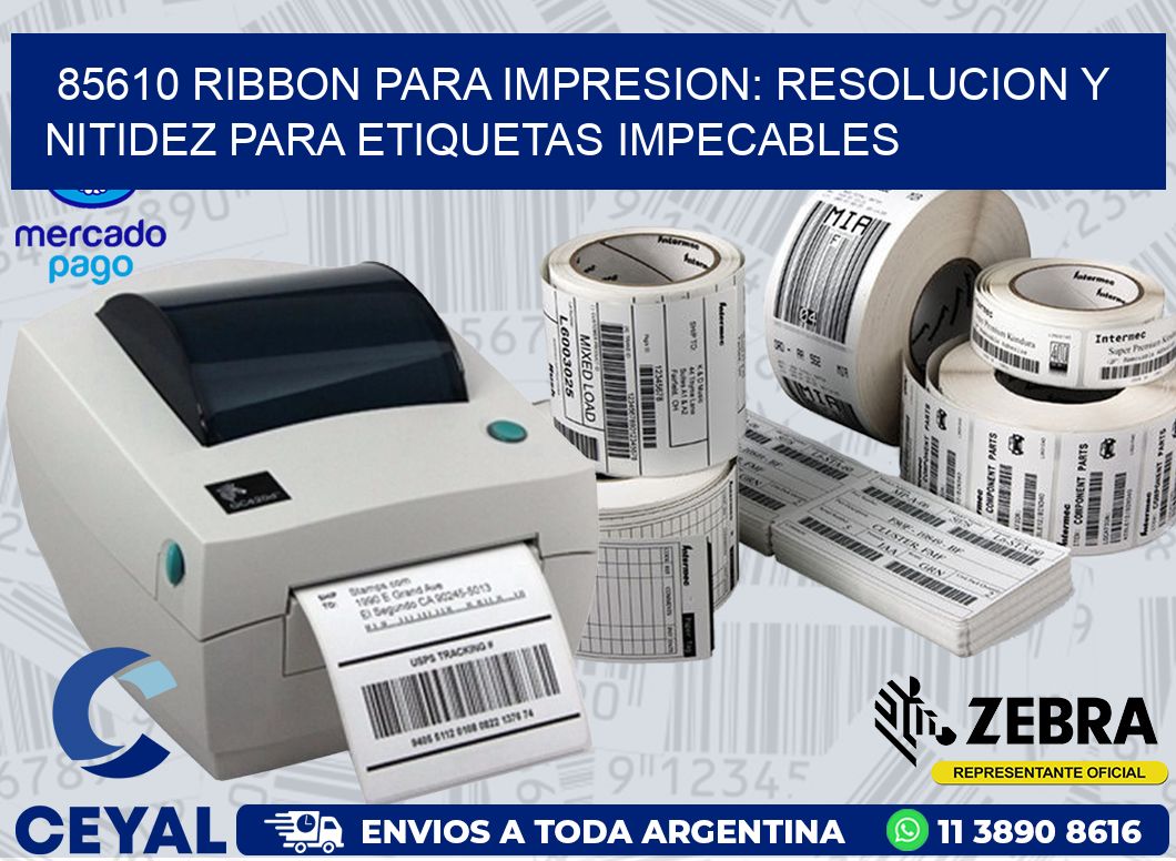 85610 RIBBON PARA IMPRESION: RESOLUCION Y NITIDEZ PARA ETIQUETAS IMPECABLES