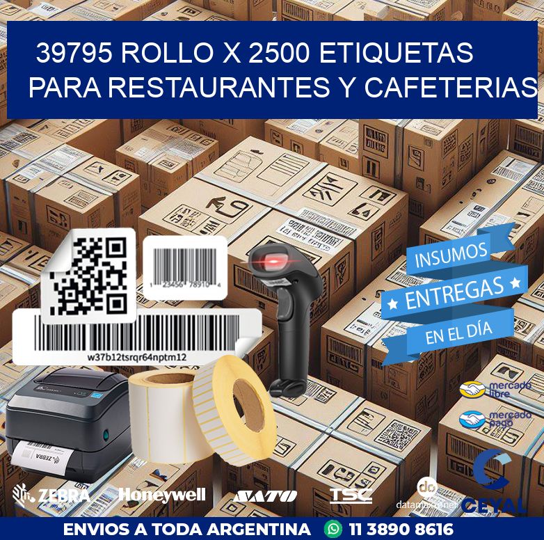 39795 ROLLO X 2500 ETIQUETAS PARA RESTAURANTES Y CAFETERIAS