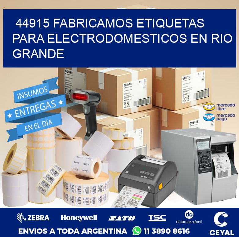 44915 FABRICAMOS ETIQUETAS PARA ELECTRODOMESTICOS EN RIO GRANDE