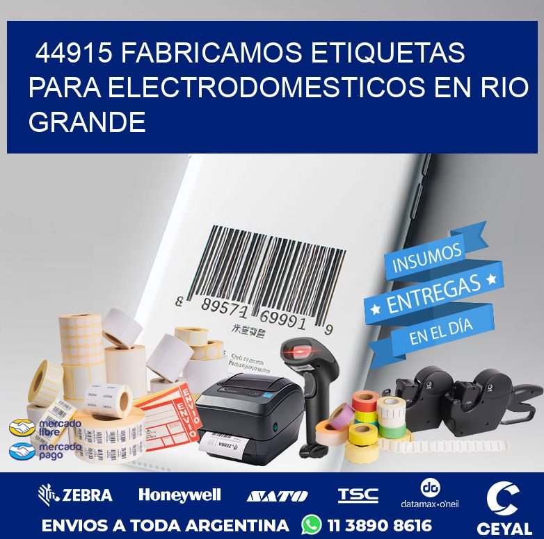 44915 FABRICAMOS ETIQUETAS PARA ELECTRODOMESTICOS EN RIO GRANDE