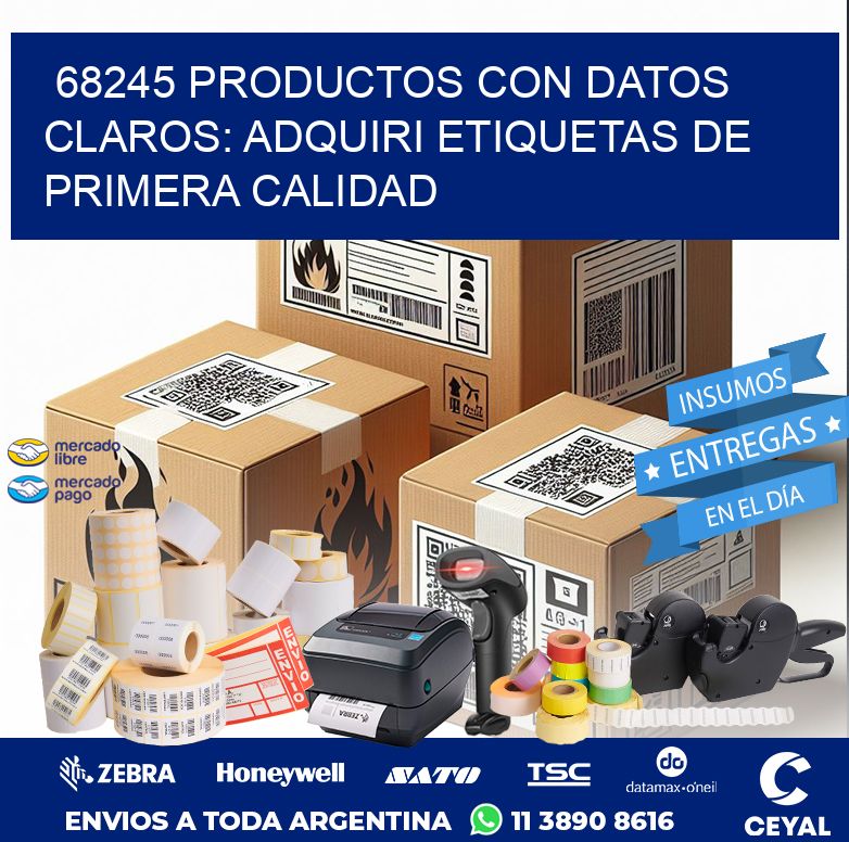 68245 PRODUCTOS CON DATOS CLAROS: ADQUIRI ETIQUETAS DE PRIMERA CALIDAD