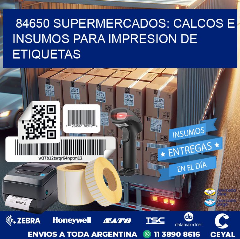 84650 SUPERMERCADOS: CALCOS E INSUMOS PARA IMPRESION DE ETIQUETAS
