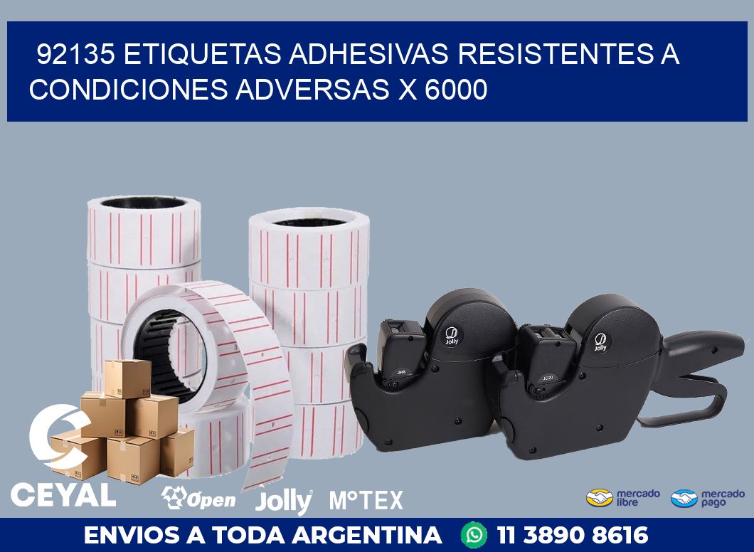 92135 ETIQUETAS ADHESIVAS RESISTENTES A CONDICIONES ADVERSAS X 6000