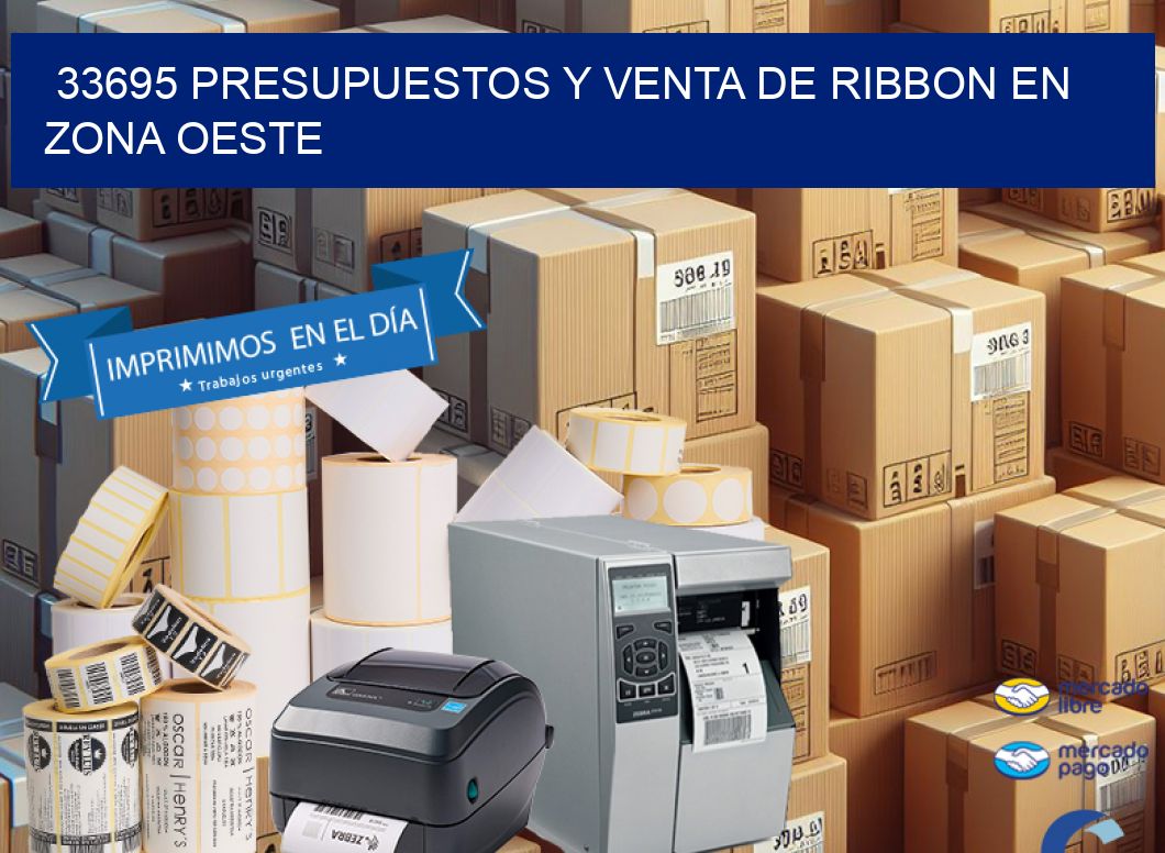 33695 PRESUPUESTOS Y VENTA DE RIBBON EN ZONA OESTE