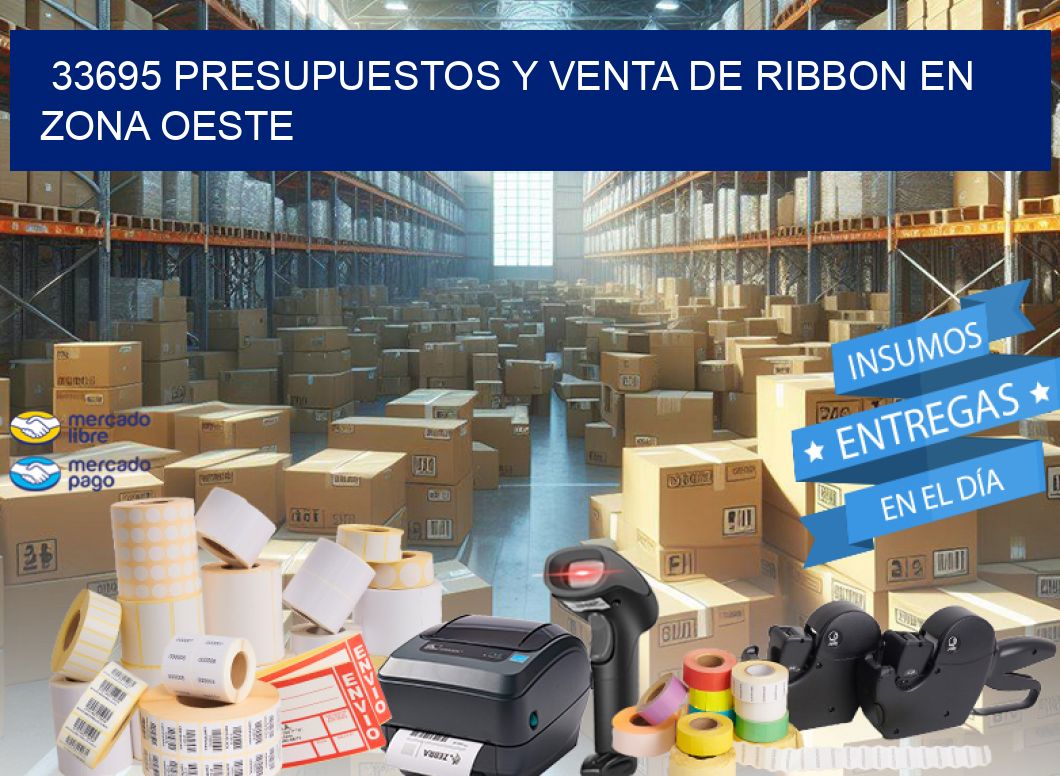 33695 PRESUPUESTOS Y VENTA DE RIBBON EN ZONA OESTE