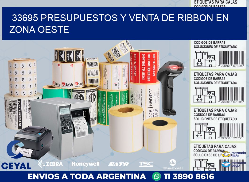 33695 PRESUPUESTOS Y VENTA DE RIBBON EN ZONA OESTE