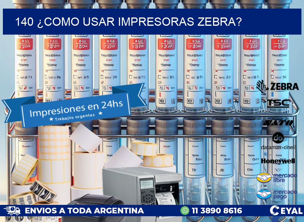 140 ¿COMO USAR IMPRESORAS ZEBRA?
