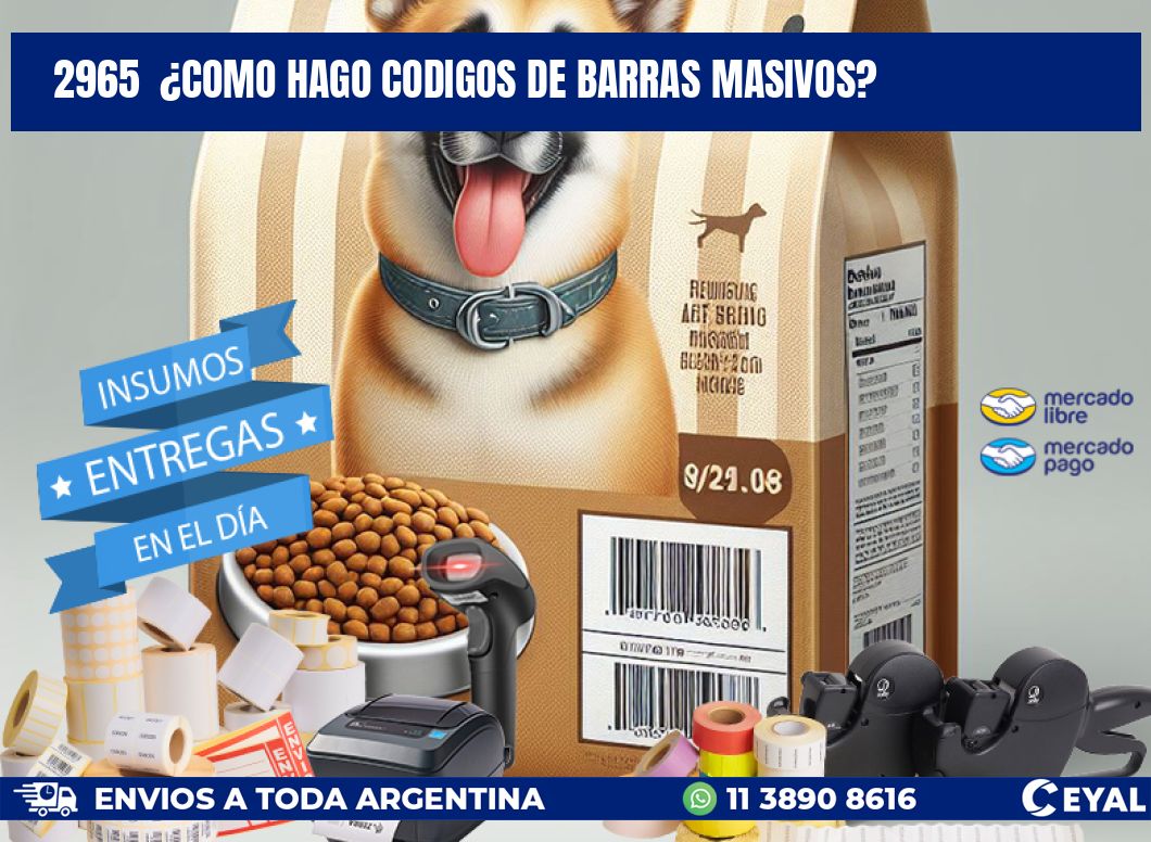 2965 ¿COMO HAGO CODIGOS DE BARRAS MASIVOS?