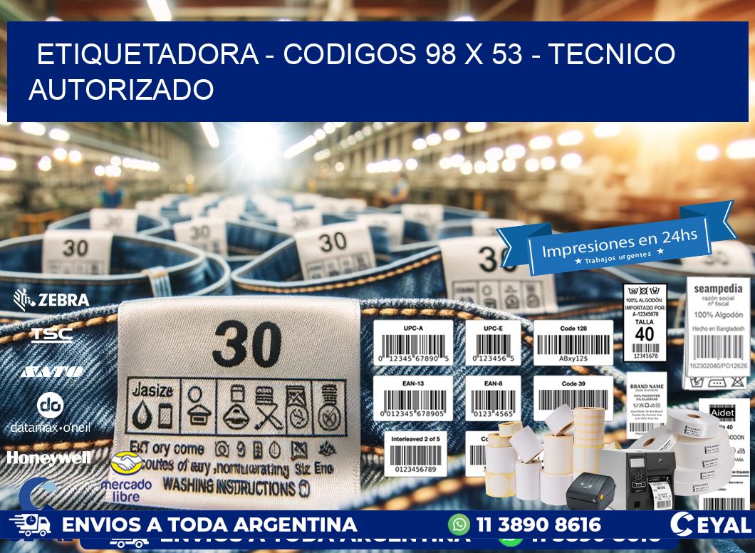 ETIQUETADORA – CODIGOS 98 x 53 – TECNICO AUTORIZADO