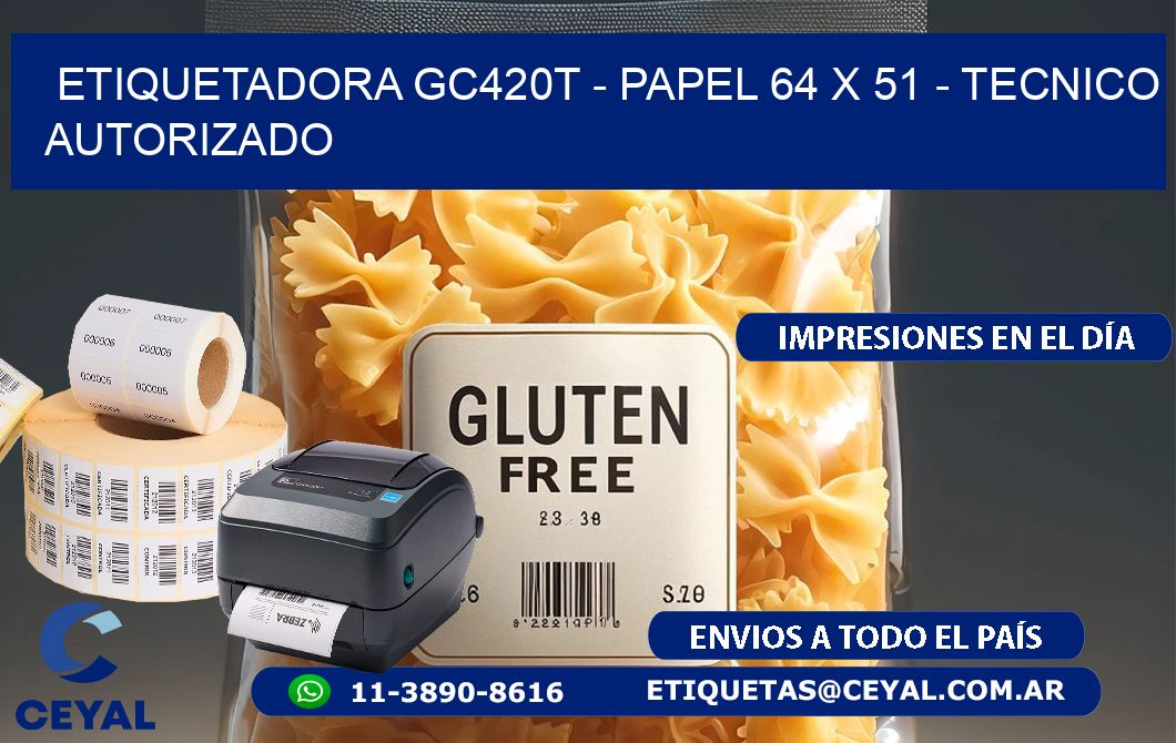 ETIQUETADORA GC420T - PAPEL 64 x 51 - TECNICO AUTORIZADO