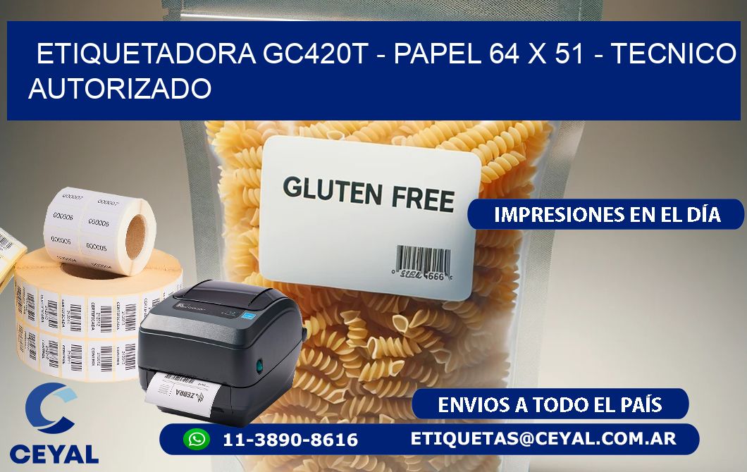 ETIQUETADORA GC420T – PAPEL 64 x 51 – TECNICO AUTORIZADO