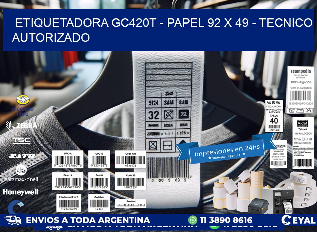 ETIQUETADORA GC420T - PAPEL 92 x 49 - TECNICO AUTORIZADO
