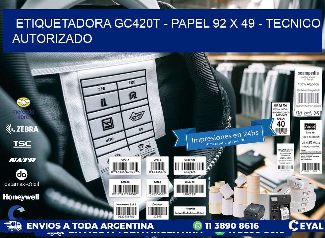 ETIQUETADORA GC420T - PAPEL 92 x 49 - TECNICO AUTORIZADO