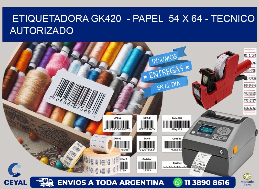 ETIQUETADORA GK420 - PAPEL 54 x 64 - TECNICO AUTORIZADO