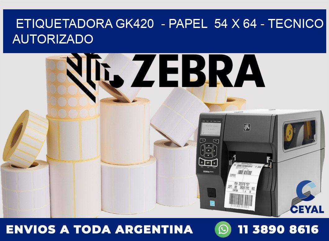 ETIQUETADORA GK420 - PAPEL 54 x 64 - TECNICO AUTORIZADO