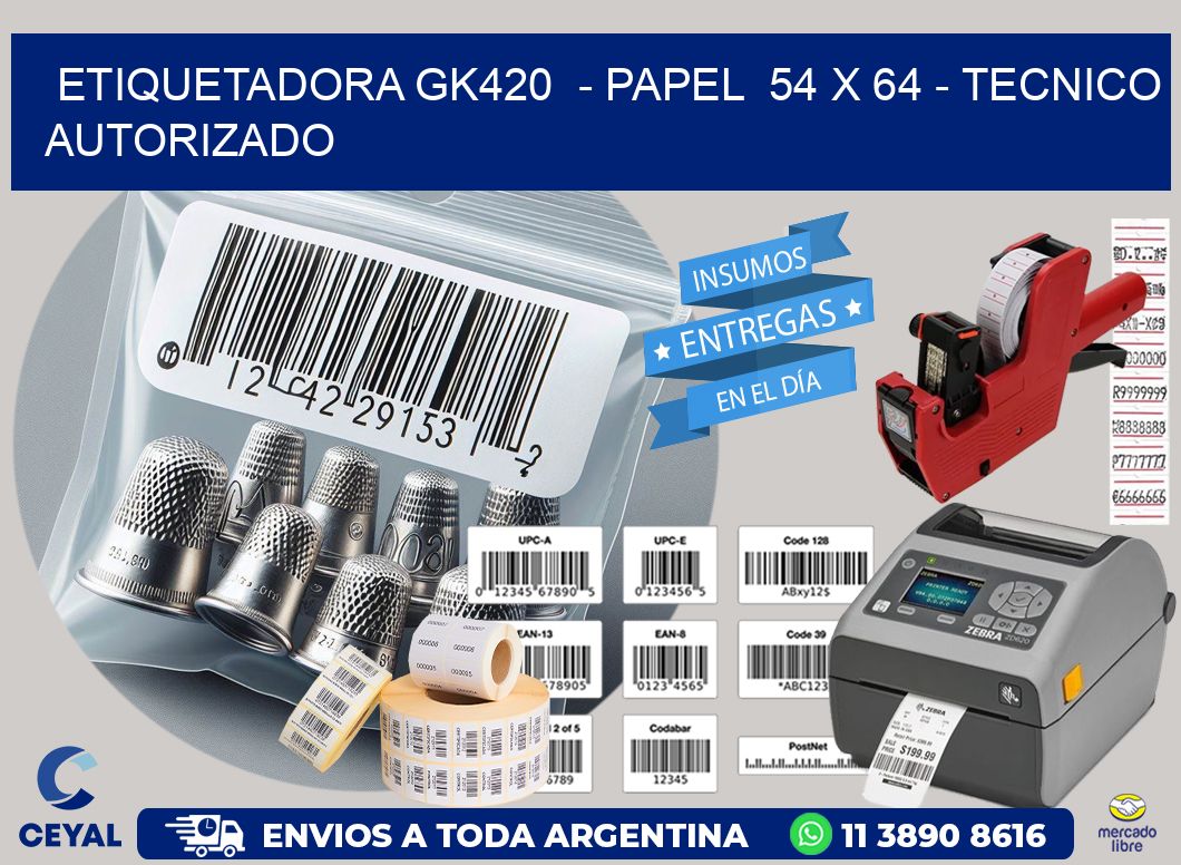 ETIQUETADORA GK420  – PAPEL  54 x 64 – TECNICO AUTORIZADO