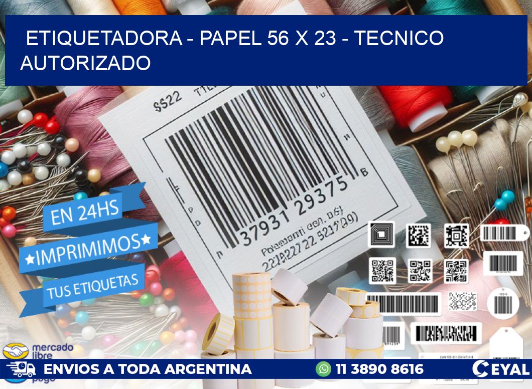 ETIQUETADORA – PAPEL 56 x 23 – TECNICO AUTORIZADO