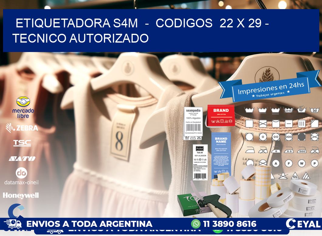 ETIQUETADORA S4M  -  CODIGOS  22 x 29 - TECNICO AUTORIZADO