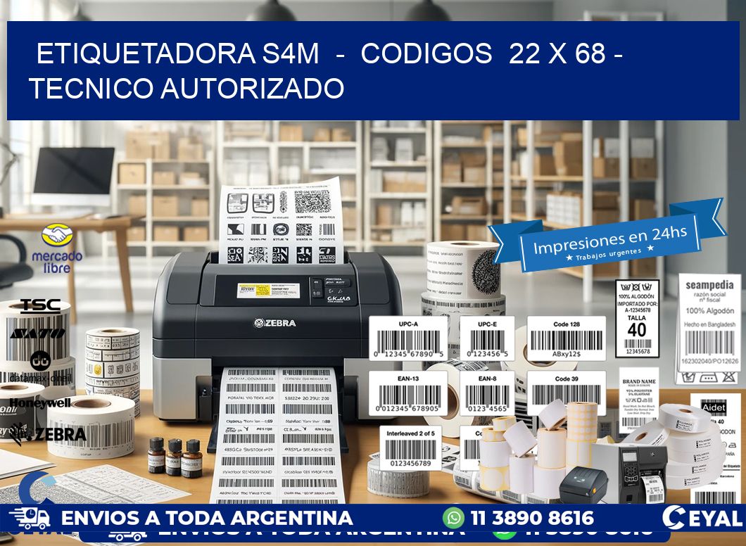 ETIQUETADORA S4M  -  CODIGOS  22 x 68 - TECNICO AUTORIZADO