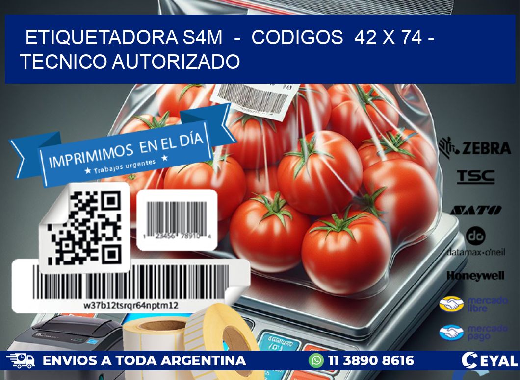 ETIQUETADORA S4M - CODIGOS 42 x 74 - TECNICO AUTORIZADO