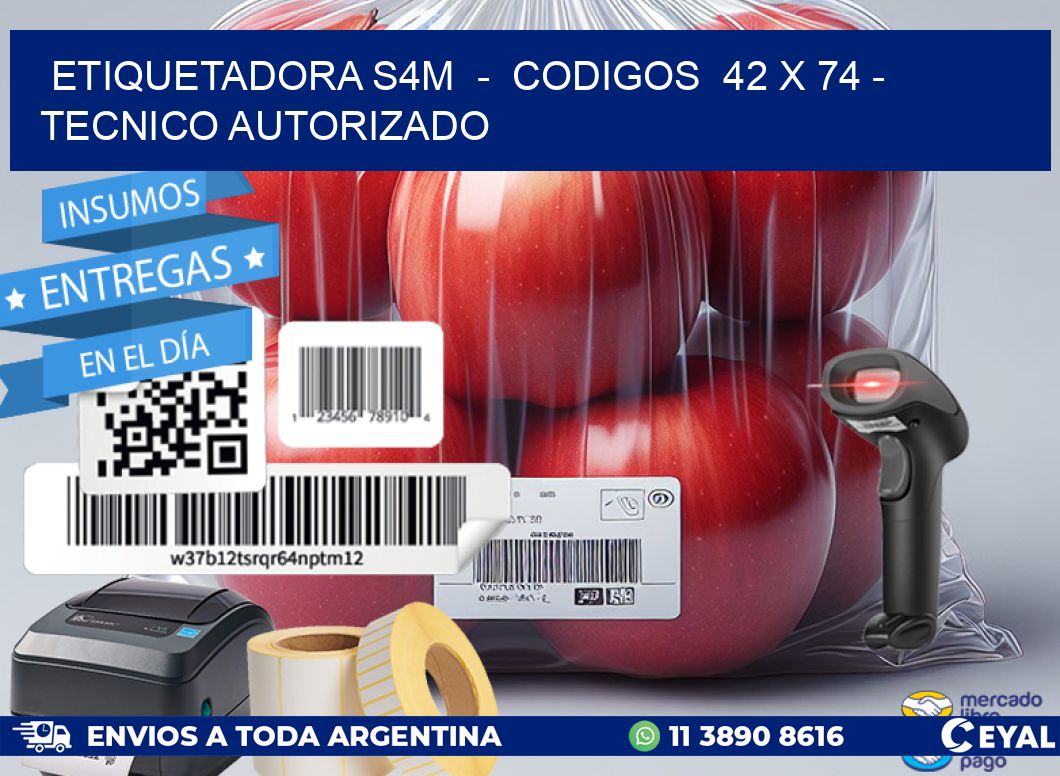 ETIQUETADORA S4M - CODIGOS 42 x 74 - TECNICO AUTORIZADO