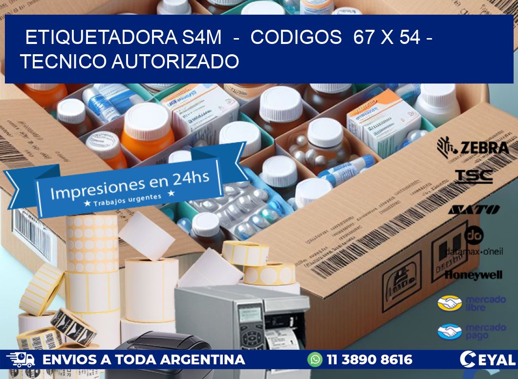 ETIQUETADORA S4M - CODIGOS 67 x 54 - TECNICO AUTORIZADO