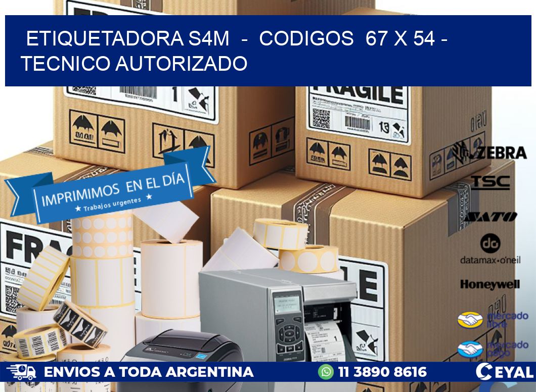 ETIQUETADORA S4M - CODIGOS 67 x 54 - TECNICO AUTORIZADO