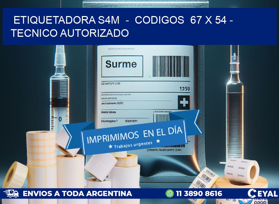 ETIQUETADORA S4M  –  CODIGOS  67 x 54 – TECNICO AUTORIZADO