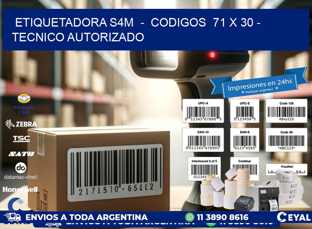 ETIQUETADORA S4M - CODIGOS 71 x 30 - TECNICO AUTORIZADO