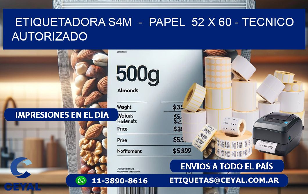 ETIQUETADORA S4M - PAPEL 52 x 60 - TECNICO AUTORIZADO