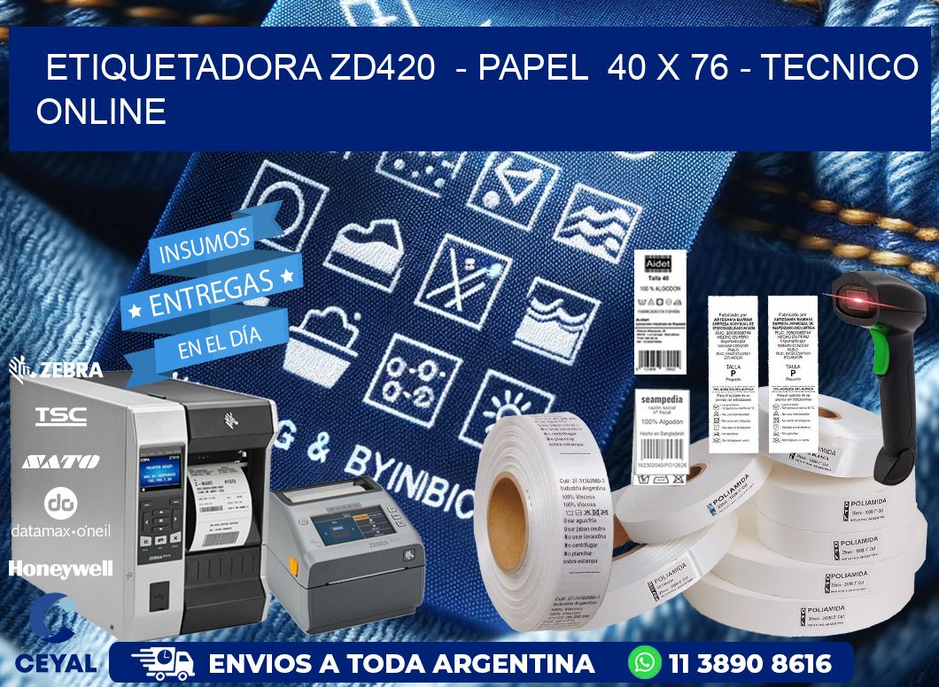 ETIQUETADORA ZD420 - PAPEL 40 x 76 - TECNICO ONLINE