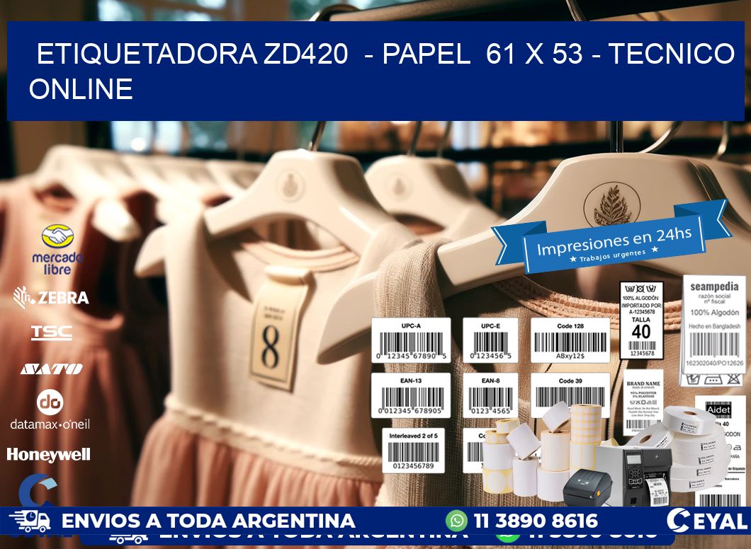 ETIQUETADORA ZD420  - PAPEL  61 x 53 - TECNICO ONLINE
