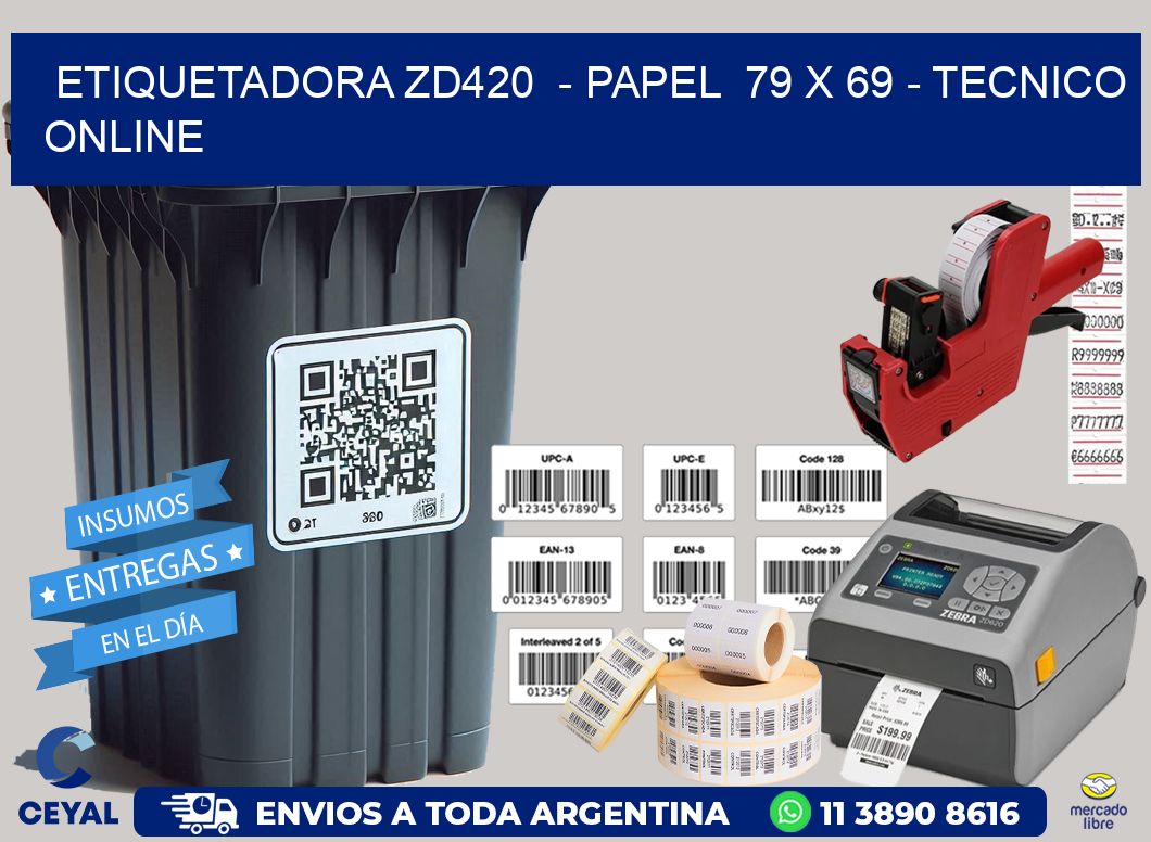 ETIQUETADORA ZD420 - PAPEL 79 x 69 - TECNICO ONLINE