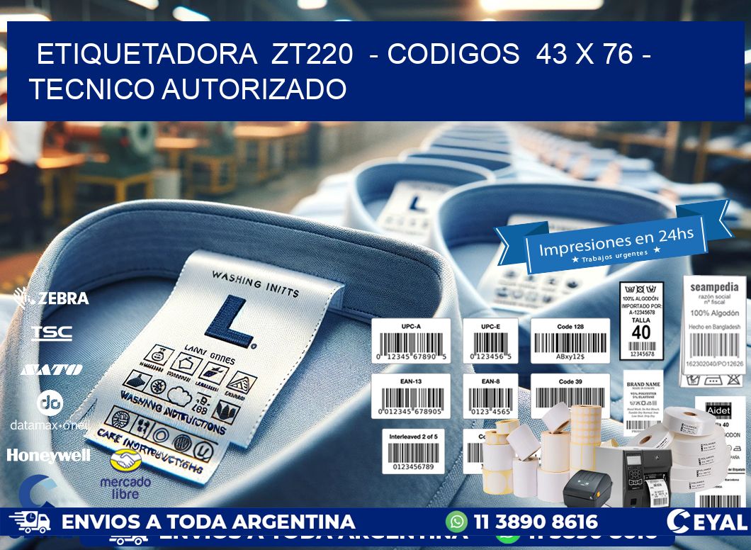 ETIQUETADORA ZT220 - CODIGOS 43 x 76 - TECNICO AUTORIZADO
