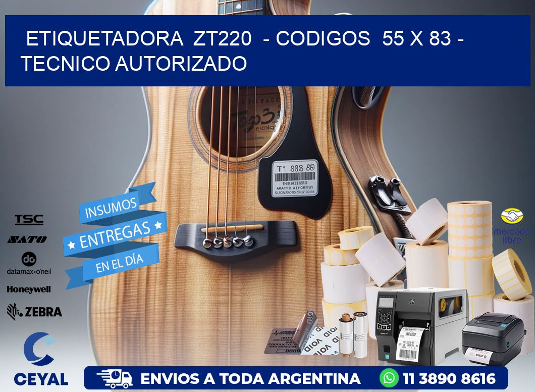 ETIQUETADORA  ZT220  - CODIGOS  55 x 83 - TECNICO AUTORIZADO