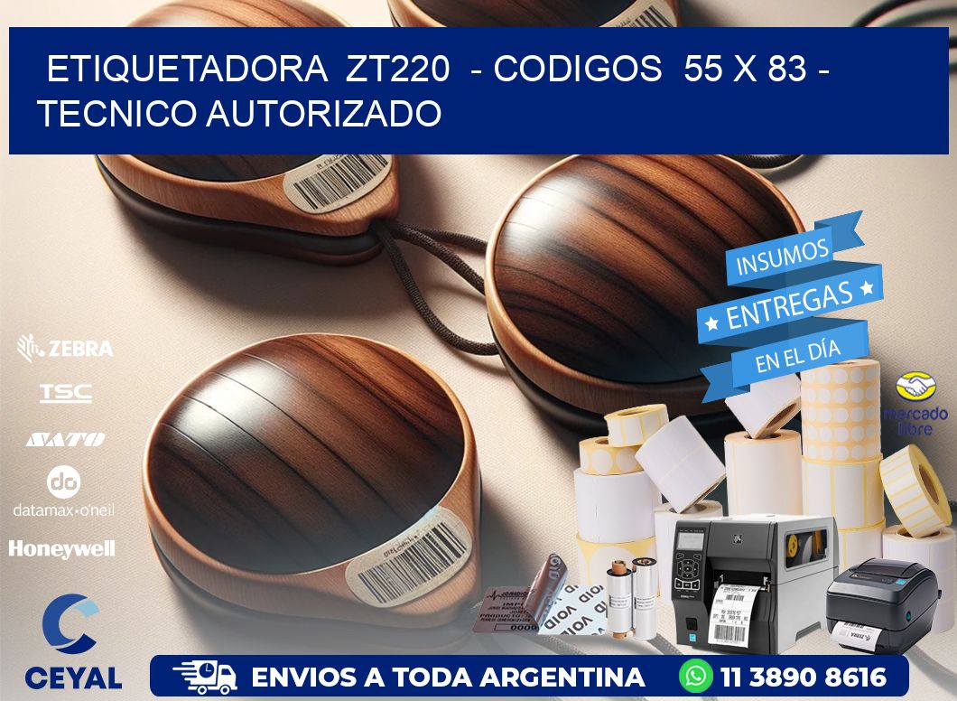 ETIQUETADORA  ZT220  – CODIGOS  55 x 83 – TECNICO AUTORIZADO
