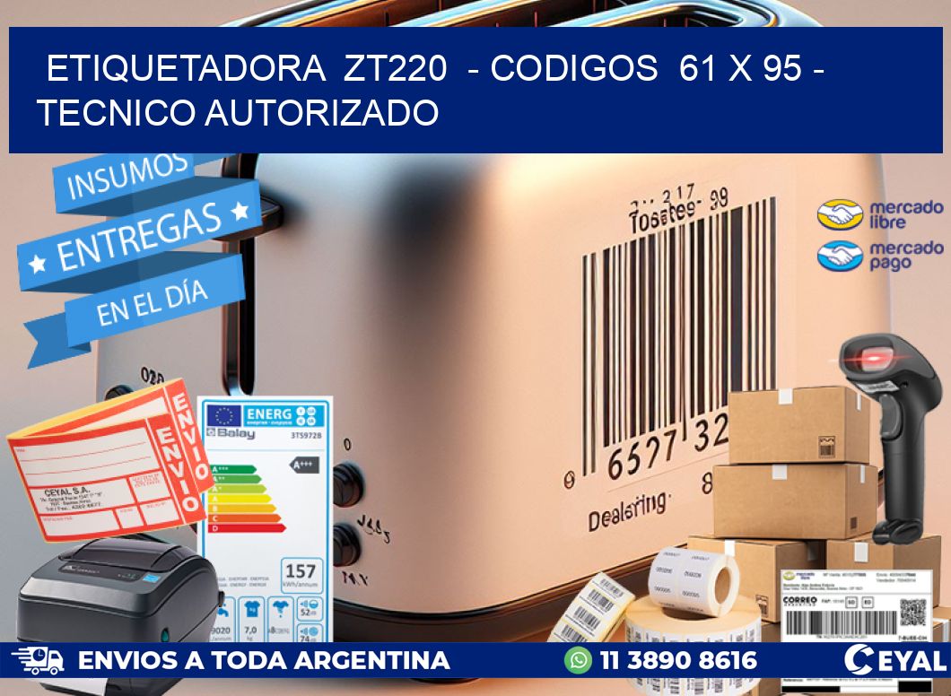 ETIQUETADORA  ZT220  - CODIGOS  61 x 95 - TECNICO AUTORIZADO