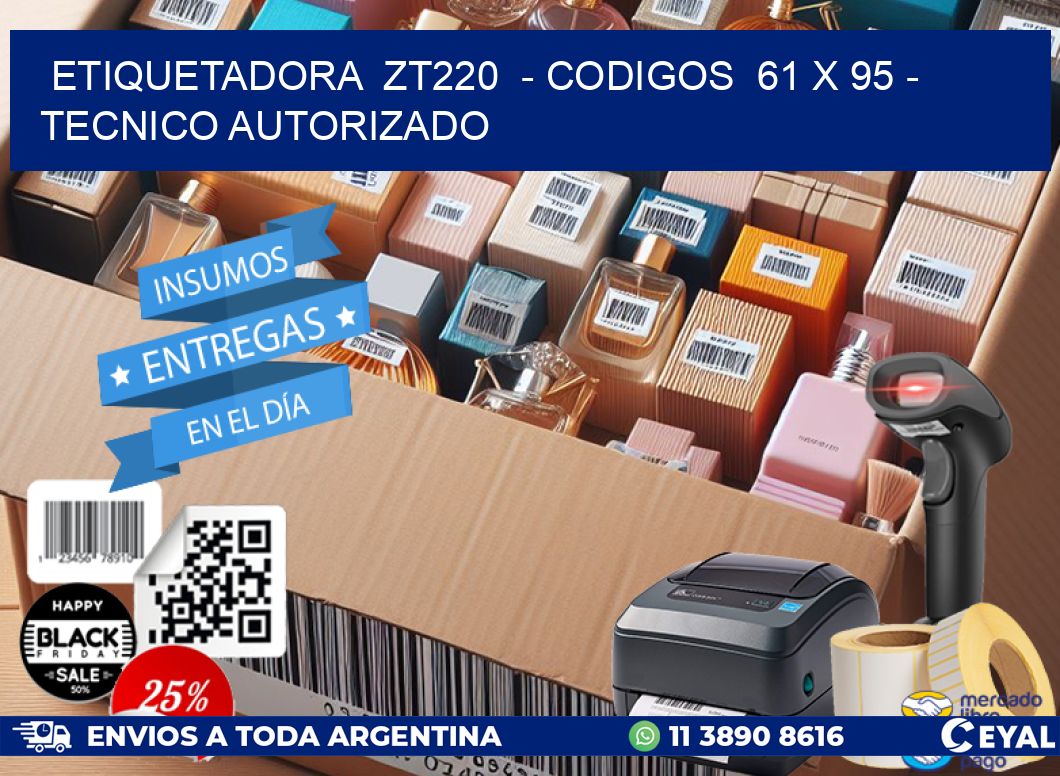 ETIQUETADORA  ZT220  – CODIGOS  61 x 95 – TECNICO AUTORIZADO