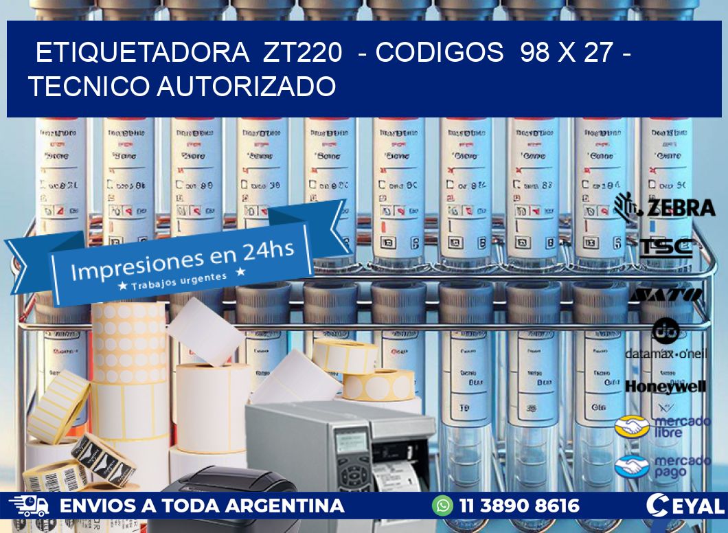 ETIQUETADORA ZT220 - CODIGOS 98 x 27 - TECNICO AUTORIZADO