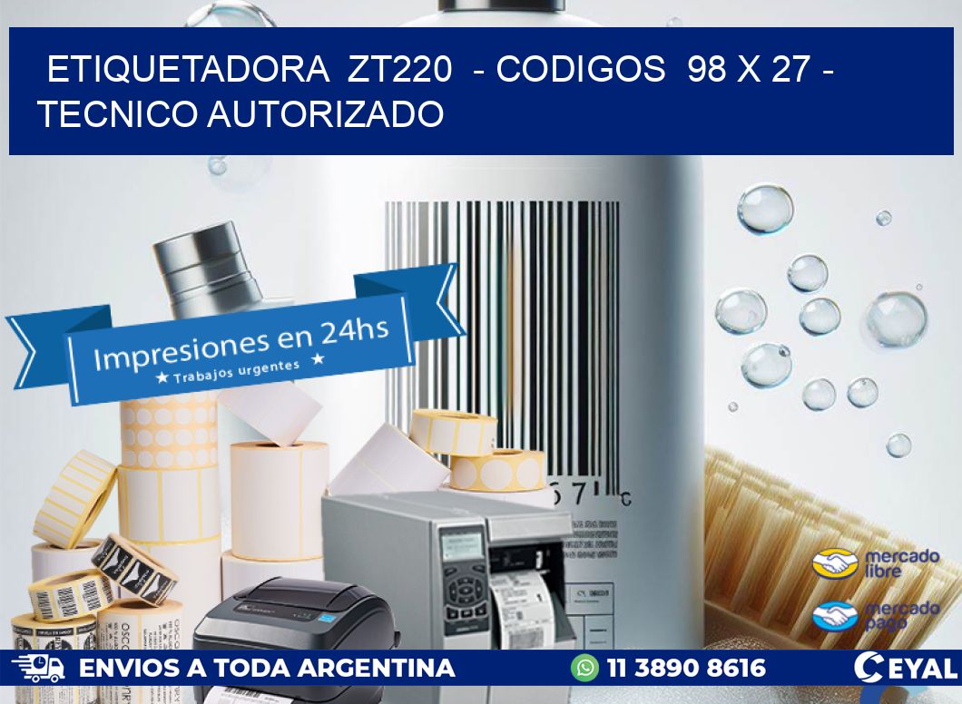 ETIQUETADORA  ZT220  – CODIGOS  98 x 27 – TECNICO AUTORIZADO