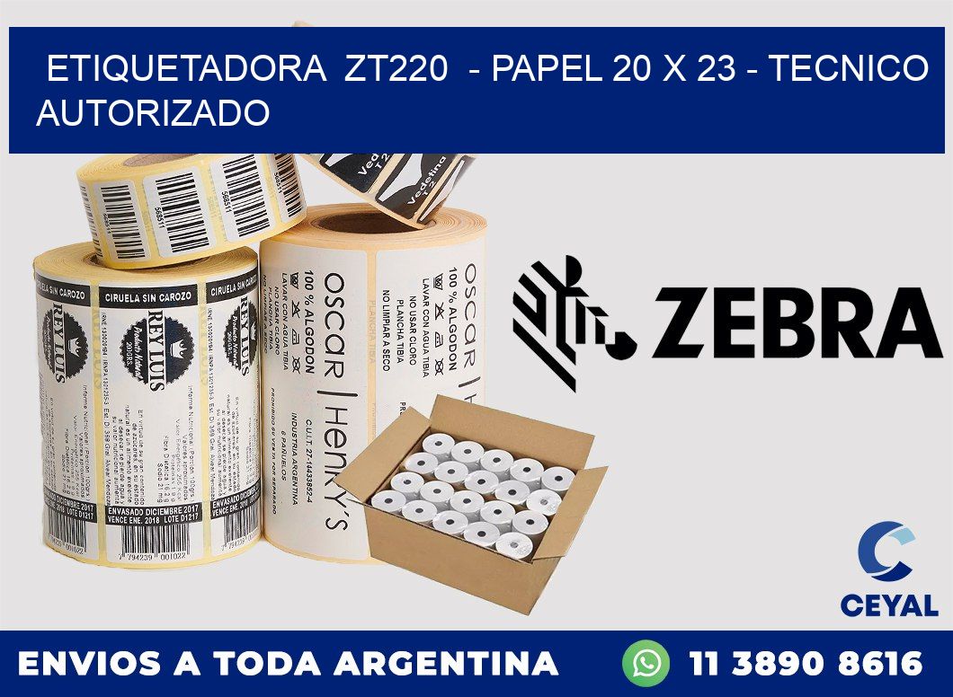 ETIQUETADORA ZT220 - PAPEL 20 x 23 - TECNICO AUTORIZADO