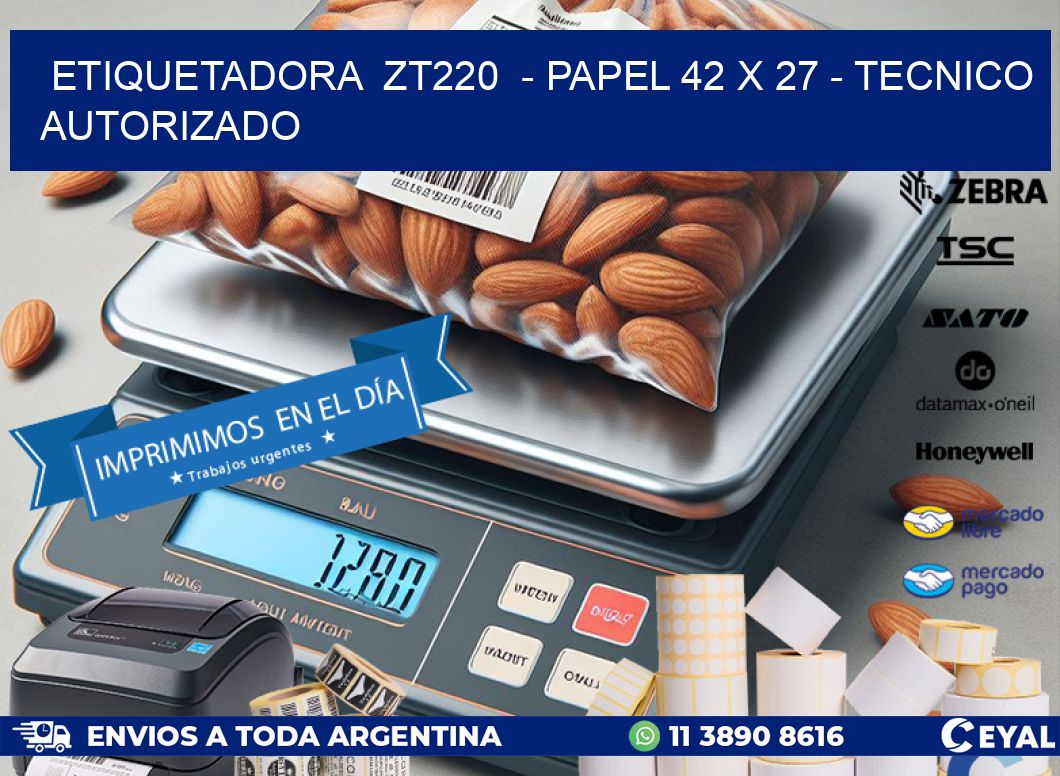 ETIQUETADORA ZT220 - PAPEL 42 x 27 - TECNICO AUTORIZADO