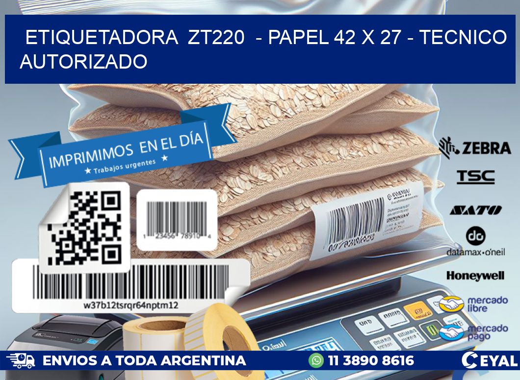 ETIQUETADORA  ZT220  – PAPEL 42 x 27 – TECNICO AUTORIZADO