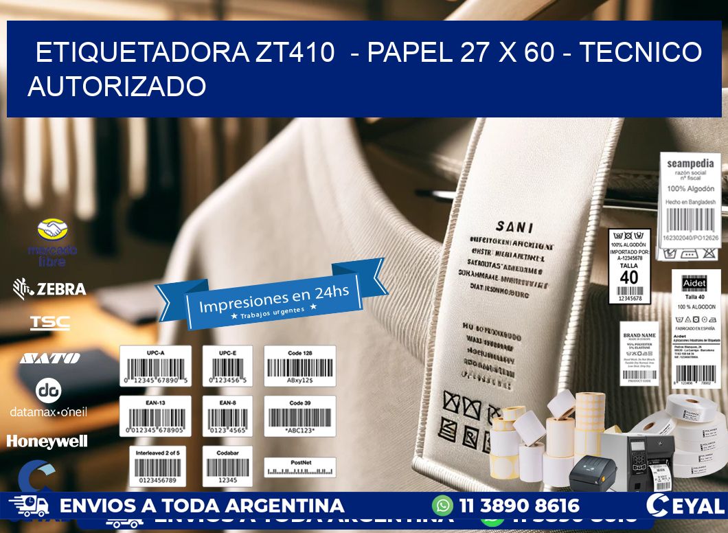ETIQUETADORA ZT410  – PAPEL 27 x 60 – TECNICO AUTORIZADO