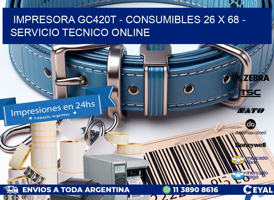 IMPRESORA GC420T - CONSUMIBLES 26 x 68 - SERVICIO TECNICO ONLINE